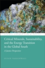 Critical Minerals, Sustainability, and the Energy Transition in the Global South : A Justice Perspective - Book