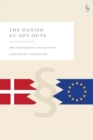 The Danish EU Opt-Outs : Their Legal Significance, Past and Present - Book