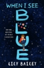 When I See Blue : An inspiring story of OCD, friendship and bravery - eBook