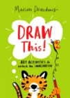 Draw This! : Art Activities to Unlock the Imagination - Book