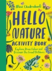 Hello Nature Activity Book : Explore, Draw, Colour and Discover the Great Outdoors - Book