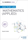 My Revision Notes: AQA Year 1 (AS) Maths (Applied) - Book