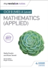 My Revision Notes: OCR B (MEI) A Level Mathematics (Applied) - Book