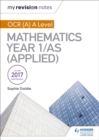 My Revision Notes: OCR (A) A Level Mathematics Year 1/AS (Applied - Book