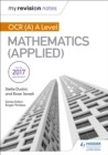 My Revision Notes: OCR (A) A Level Mathematics (Applied) - Book