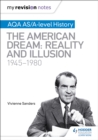 My Revision Notes: AQA AS/A-level History: The American Dream: Reality and Illusion, 1945-1980 - Book