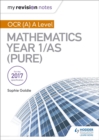 My Revision Notes: OCR (A) A Level Mathematics Year 1/AS (Pure) - Book