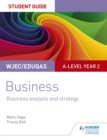 WJEC/Eduqas A-level Year 2 Business Student Guide 3: Business Analysis and Strategy - Book