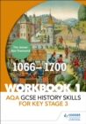 AQA GCSE History skills for Key Stage 3: Workbook 1 1066-1700 - Book