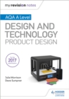 My Revision Notes: AQA A Level Design and Technology: Product Design - Book