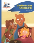 Reading Planet - Goldilocks Has Chicken Pox - Blue: Rocket Phonics - Book
