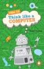 Reading Planet KS2 - How to Think Like a Computer - Level 4: Earth/Grey band - eBook