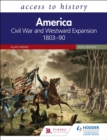 Access to History: America: Civil War and Westward Expansion 1803 90 Sixth Edition - eBook