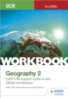 OCR A-level Geography Workbook 2: Earth's Life Support Systems and Global Connections - Book