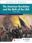 Access to History: The American Revolution and the Birth of the USA 1740 1801, Third Edition - eBook