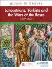 Access to History: Lancastrians, Yorkists and the Wars of the Roses, 1399 1509, Third Edition - eBook