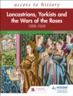 Access to History: Lancastrians, Yorkists and the Wars of the Roses, 1399-1509, Third Edition - Book