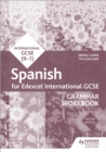 Edexcel International GCSE Spanish Grammar Workbook Second Edition - Book