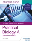 Pearson Edexcel A-level Biology (Salters-Nuffield) Student Guide: Practical Biology - Book