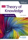 Theory of Knowledge for the IB Diploma: Skills for Success Second Edition : Skills for Success - Book