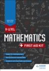 A Level Mathematics: First Aid Kit - Book