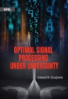 Optimal Signal Processing Under Uncertainty - Book