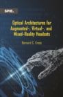 Optical Architectures for Augmented-, Virtual-, and Mixed-Reality Headsets - Book