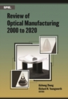 Review of Optical Manufacturing 2000 to 2020 - Book