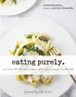 Eating Purely : More Than 100 All-Natural, Organic, Gluten-Free Recipes for a Healthy Life - eBook