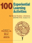100 Experiential Learning Activities for Social Studies, Literature, and the Arts, Grades 5-12 - eBook