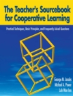 The Teacher's Sourcebook for Cooperative Learning : Practical Techniques, Basic Principles, and Frequently Asked Questions - eBook