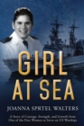 Girl at Sea : A Story of Courage, Strength, and Growth from One of the First Women to Serve on US Warships - eBook