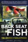 Back Seat with Fish : A Man's Adventures in Angling and Romance - eBook