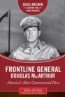 Frontline General: Douglas MacArthur : America's Most Controversial Hero - eBook