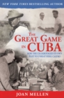 The Great Game in Cuba : CIA and the Cuban Revolution - eBook