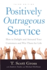 Positively Outrageous Service : How to Delight and Astound Your Customers and Win Them for Life - eBook
