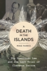 A Death in the Islands : The Unwritten Law and the Last Trial of Clarence Darrow - eBook
