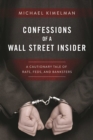 Confessions of a Wall Street Insider : A Cautionary Tale of Rats, Feds, and Banksters - eBook