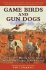 Game Birds and Gun Dogs : True Stories of Hunting Grouse, Quail, Pheasant, and Waterfowl in North America - eBook