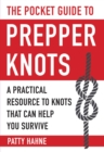 The Pocket Guide to Prepper Knots : A Practical Resource to Knots That Can Help You Survive - eBook