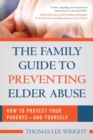 The Family Guide to Preventing Elder Abuse : How to Protect Your Parents?and Yourself - eBook
