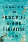 The Principles Behind Flotation : A Novel - eBook