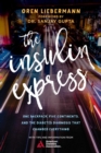The Insulin Express : One Backpack, Five Continents, and the Diabetes Diagnosis That Changed Everything - eBook