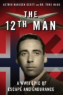 The 12th Man : A WWII Epic of Escape and Endurance - eBook