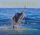 Fly-Fishing Daydreams : The Most Exciting Fly-Fishing Adventures Around the World - eBook