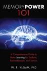 Memory Power 101 : A Comprehensive Guide to Better Learning for Students, Businesspeople, and Seniors - eBook