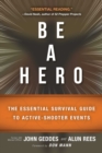 Be a Hero : The Essential Survival Guide to Active-Shooter Events - eBook