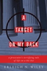 A Target on my Back : A Prosecutor's Terrifying Tale of Life on a Hit List - eBook