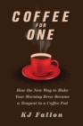 Coffee for One : How the New Way to Make Your Morning Brew Became a Tempest in a Coffee Pod - eBook