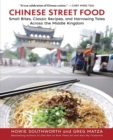 Chinese Street Food : Small Bites, Classic Recipes, and Harrowing Tales Across the Middle Kingdom - eBook